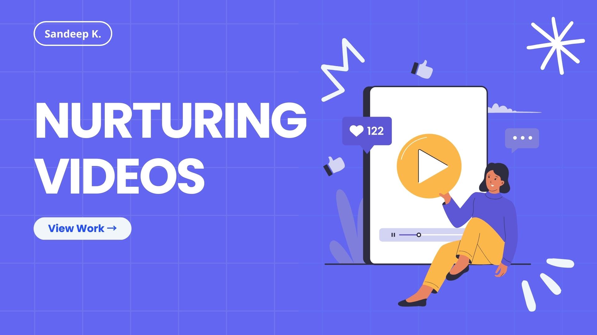Nurturing Videos